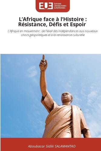 L'Afrique face à l'Histoire: Résistance, Défis et Espoir