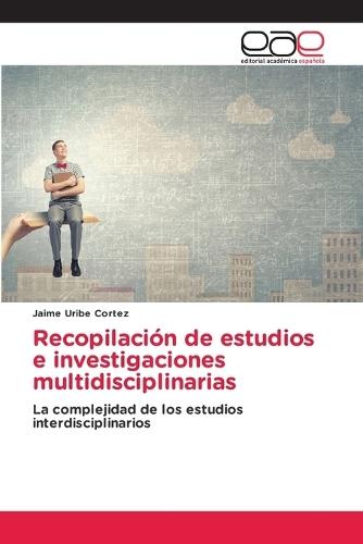 Recopilación de estudios e investigaciones multidisciplinarias