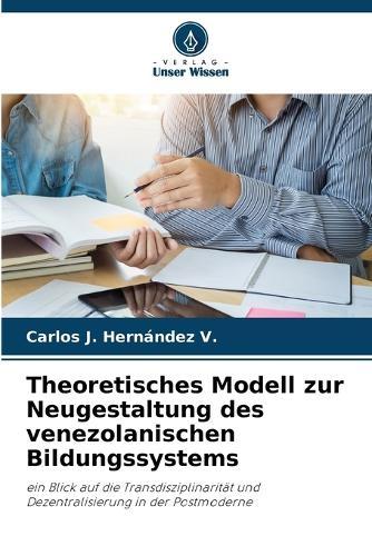 Theoretisches Modell zur Neugestaltung des venezolanischen Bildungssystems