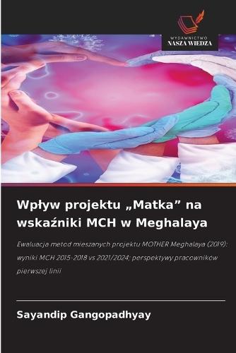 Wplyw projektu ""Matka"" na wskaźniki MCH w Meghalaya