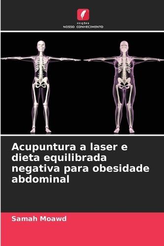 Acupuntura a laser e dieta equilibrada negativa para obesidade abdominal