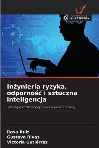 Inżynieria ryzyka, odpornośc i sztuczna inteligencja
