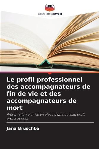 Le profil professionnel des accompagnateurs de fin de vie et des accompagnateurs de mort