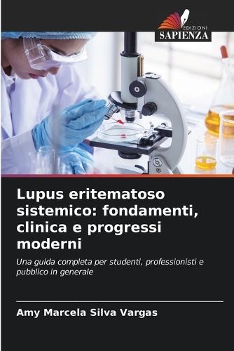 Lupus eritematoso sistemico: fondamenti, clinica e progressi moderni