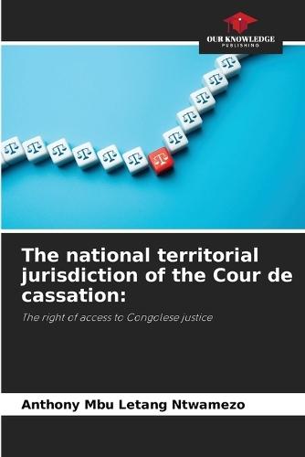 The national territorial jurisdiction of the Cour de cassation
