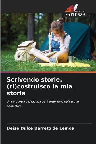 Scrivendo storie, (ri)costruisco la mia storia