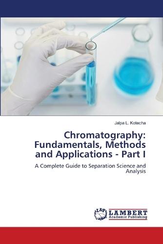 Chromatography: Fundamentals, Methods and Applications - Part I