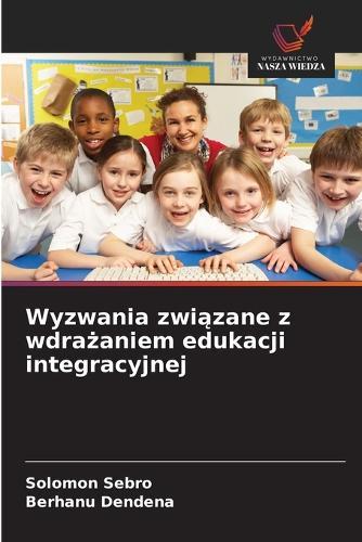 Wyzwania związane z wdrażaniem edukacji integracyjnej