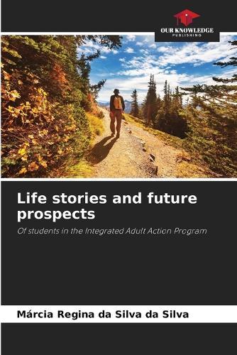 Life stories and future prospects