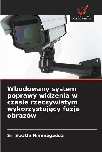 Wbudowany system poprawy widzenia w czasie rzeczywistym wykorzystujący fuzję obrazów
