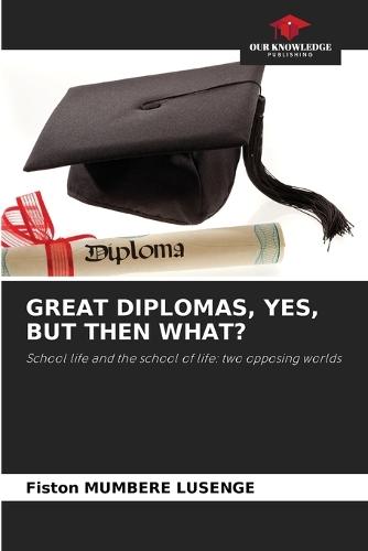 Great Diplomas, Yes, But Then What?