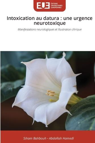 Intoxication au datura: une urgence neurotoxique