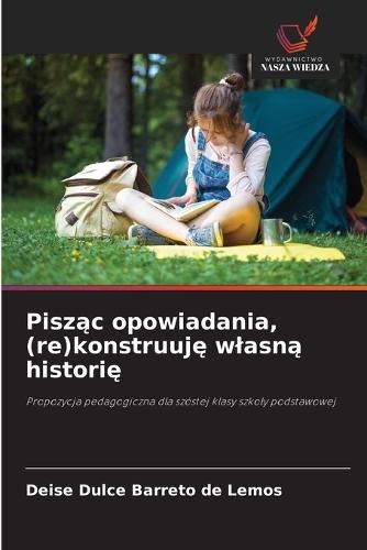 Pisząc opowiadania, (re)konstruuję wlasną historię