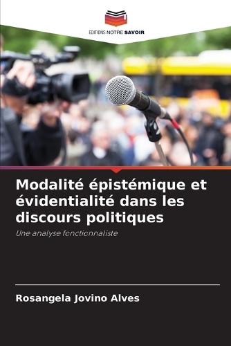 Modalité épistémique et évidentialité dans les discours politiques