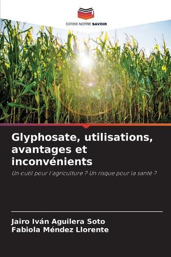 Glyphosate, utilisations, avantages et inconvénients