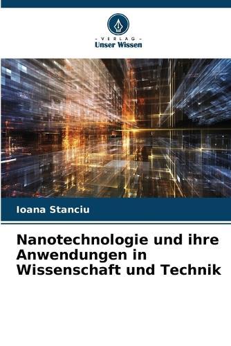 Nanotechnologie und ihre Anwendungen in Wissenschaft und Technik