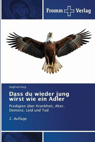Dass du wieder jung wirst wie ein Adler