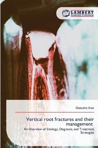 Vertical root fractures and their management