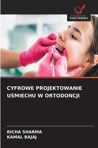 Cyfrowe Projektowanie UŚmiechu W Ortodoncji