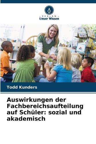 Auswirkungen der Fachbereichsaufteilung auf Schüler: sozial und akademisch