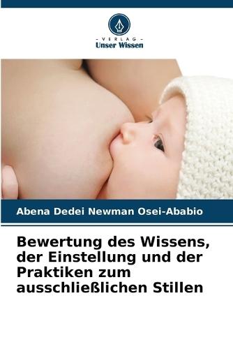 Bewertung des Wissens, der Einstellung und der Praktiken zum ausschließlichen Stillen