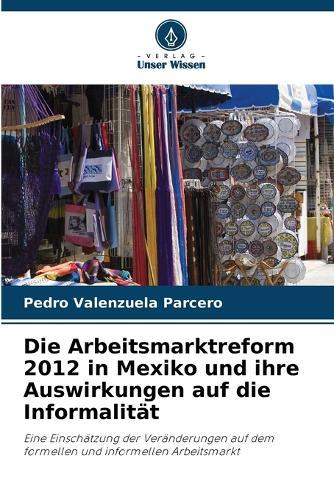 Die Arbeitsmarktreform 2012 in Mexiko und ihre Auswirkungen auf die Informalität