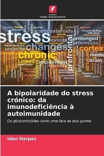 A bipolaridade do stress crónico: da imunodeficiência à autoimunidade