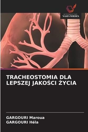 Tracheostomia Dla Lepszej JakoŚci Życia