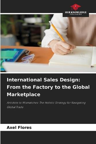 International Sales Design: From the Factory to the Global Marketplace