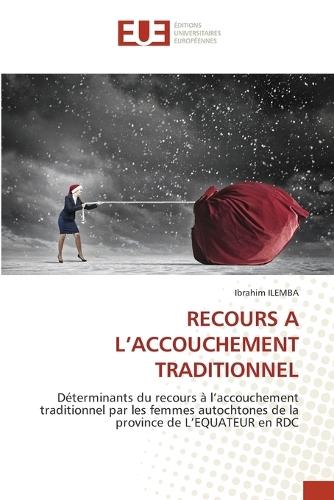 Recours a l'Accouchement Traditionnel