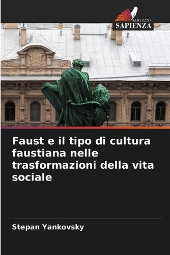 Faust e il tipo di cultura faustiana nelle trasformazioni della vita sociale