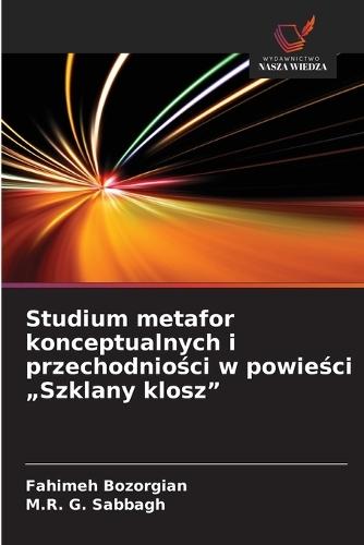 Studium metafor konceptualnych i przechodniości w powieści ""Szklany klosz""