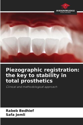 Piezographic registration: the key to stability in total prosthetics