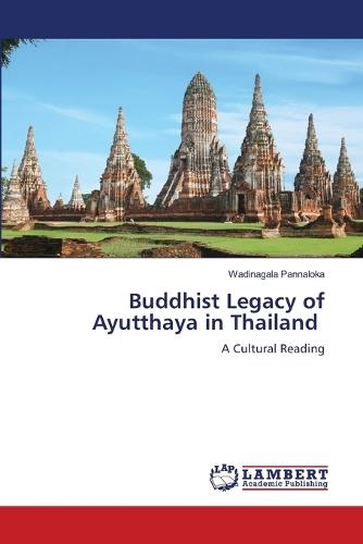 Buddhist Legacy of Ayutthaya in Thailand