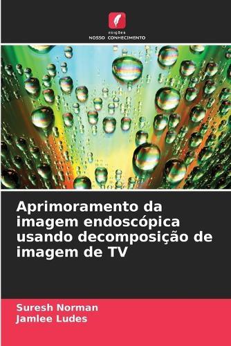 Aprimoramento da imagem endoscópica usando decomposição de imagem de TV