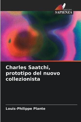 Charles Saatchi, prototipo del nuovo collezionista