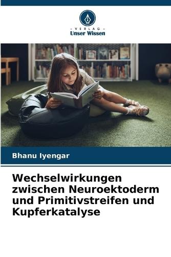 Wechselwirkungen zwischen Neuroektoderm und Primitivstreifen und Kupferkatalyse