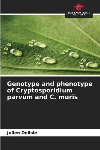 Genotype and phenotype of Cryptosporidium parvum and C. muris