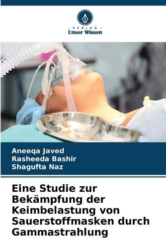 Eine Studie zur Bekämpfung der Keimbelastung von Sauerstoffmasken durch Gammastrahlung