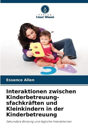 Interaktionen zwischen Kinderbetreuung-sfachkräften und Kleinkindern in der Kinderbetreuung