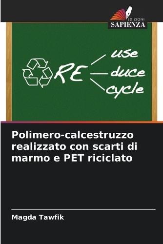Polimero-calcestruzzo realizzato con scarti di marmo e PET riciclato