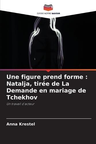 Une figure prend forme: Natalja, tirée de La Demande en mariage de Tchekhov