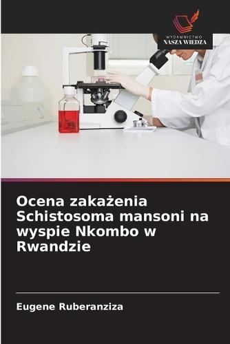 Ocena zakażenia Schistosoma mansoni na wyspie Nkombo w Rwandzie