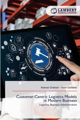 Customer-Centric Logistics Models in Modern Business