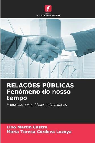 RELAÇÕES PÚBLICAS Fenómeno do nosso tempo