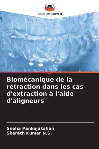 Biomécanique de la rétraction dans les cas d'extraction à l'aide d'aligneurs