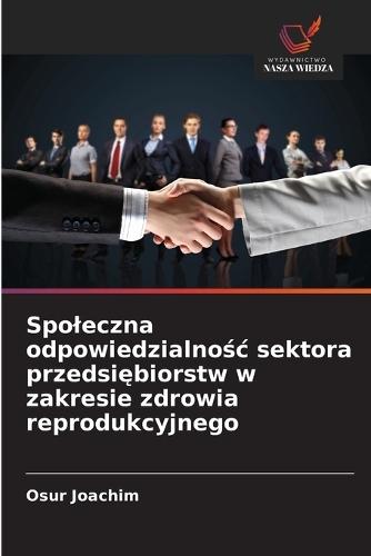 Spoleczna odpowiedzialnośc sektora przedsiębiorstw w zakresie zdrowia reprodukcyjnego