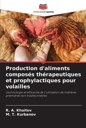Production d'aliments composés thérapeutiques et prophylactiques pour volailles
