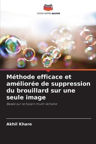 Méthode efficace et améliorée de suppression du brouillard sur une seule image