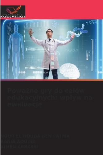 Poważne gry do celów edukacyjnych: wplyw na ewaluację
